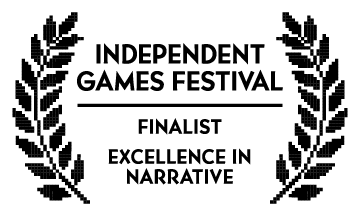 Independent Games Festival 'Excellence in Narrative' Finalist